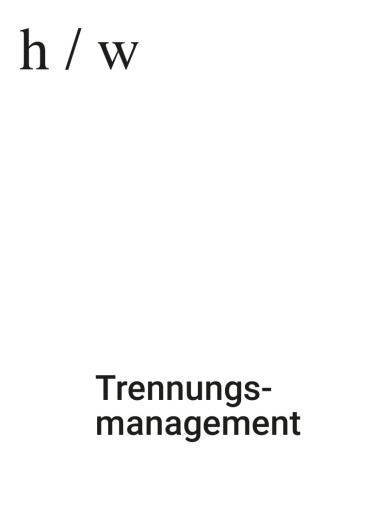 Trennungs­management - Abschied auf Augenhöhe